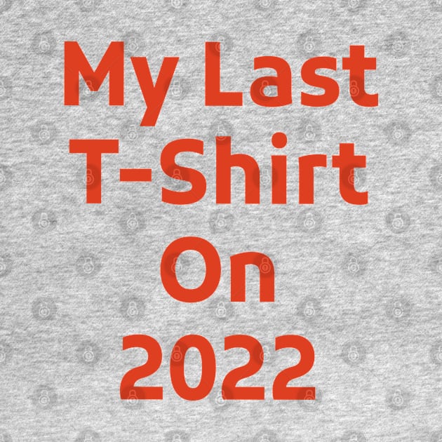 Last tshirt on 2022 by RiyanRizqi